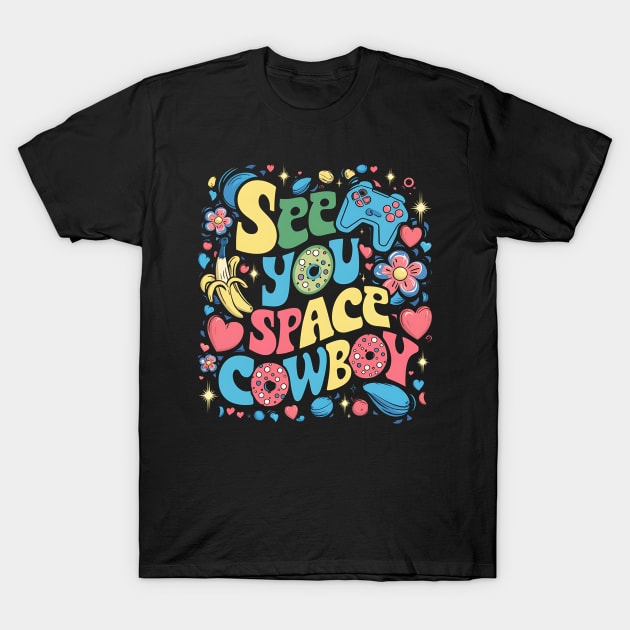 See You Space Cowboy T-Shirt by Abdulkakl